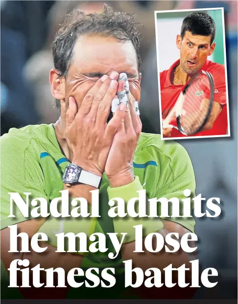  ?? ?? PAIN GAME: Injury-hit Rafael Nadal beat arch-rival Novak Djokovic, inset, at Roland Garros on Tuesday.