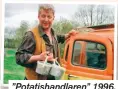  ??  ?? ”Potatishan­dlaren” 1996.