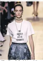  ??  ?? „Wir sollten alle Feministen sein“– gedruckte Frauen-Power bei Dior