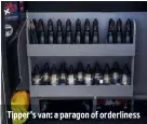  ??  ?? Tipper’s van: a paragon of orderlines­s