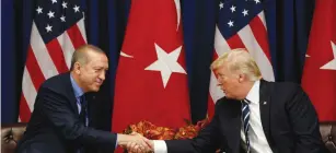  ?? (Kevin Lamarque/Reuters) ?? US PRESIDENT Donald Trump meets with President Recep Tayyip Erdogan of Turkey during the UN General Assembly in New York in September.