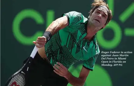  ?? AFP PIC ?? Roger Federer in action against Juan Martin Del Potro in Miami Open in Florida on Monday.