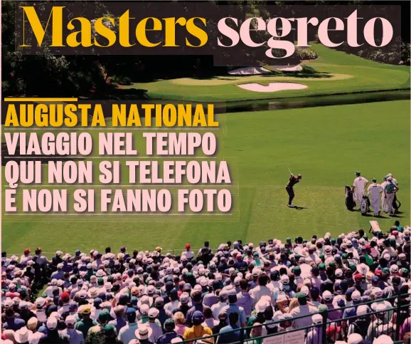  ?? ?? L’Amen Corner
L’iconica buca 12, il cuore dell’Amen Corner, cioè l’angolo più famoso dell’Augusta National: sono le 3 buche (11, 12 e 13) che spesso decidono chi sarà il vincitore