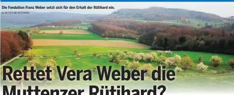  ?? IG RETTET DIE RÜTIHARD ?? Die Fondation Franz Weber setzt sich für den Erhalt der Rütihard ein.