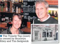  ??  ?? The Treacle Tap (inset) is owned by Bronwyn Riley and Tim Sedgwick