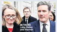  ??  ?? IN TALKS Long-Bailey and Starmer