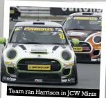  ??  ?? Team ran Harrison in JCW Minis