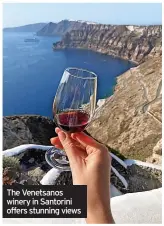  ?? ?? The Venetsanos winery in Santorini offers stunning views