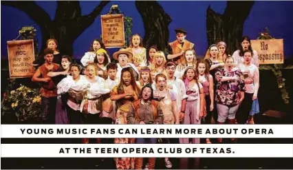  ?? Lynn Lane ?? YOUNG MUSIC FANS CAN LEARN MORE ABOUT OPERA AT THE TEEN OPERA CLUB OF TEXAS.