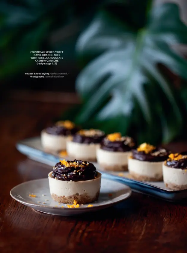  ?? Recipes & food styling Alisha Mcintosh / Photograph­y Hannah Gardiner ?? COINTREAU-SPIKED SWEET NAVEL ORANGE-ADES WITH PASILLA CHOCOLATE CASHEW GANACHE (recipe page 112)