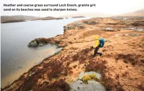  ??  ?? Heather and coarse grass surround Loch Enoch; granite grit sand on its beaches was used to sharpen knives.