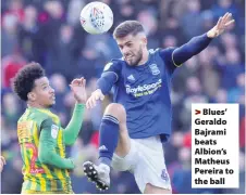  ??  ?? > Blues’ Geraldo Bajrami beats Albion’s Matheus Pereira to the ball