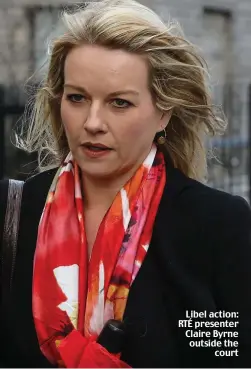  ??  ?? Libel action: RTÉ presenter Claire Byrne outside the court