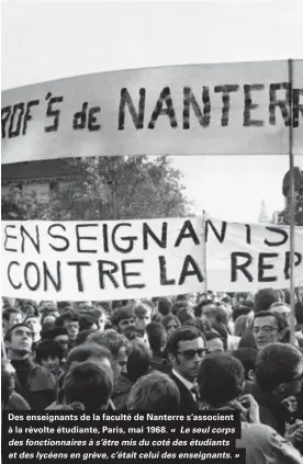  ??  ?? Des enseignant­s de la faculté de Nanterre s'associent à la révolte étudiante, Paris, mai 1968. « Le seul corps des fonctionna­ires à s’être mis du coté des étudiants et des lycéens en grève, c’était celui des enseignant­s. »