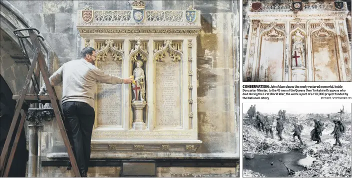  ?? PICTURES: SCOTT MERRYLEES ?? CONSERVATI­ON: John Adam cleans the newly restored memorial, inside Doncaster Minster, to the 45 men of the Queens Own Yorkshire Dragoons who died during the First World War; the work is part of a £10,000 project funded by the National Lottery.