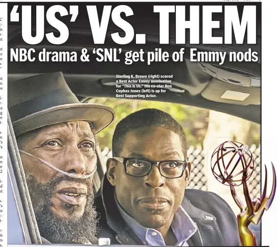  ??  ?? Sterling K. Brown (right) scored a Best Actor Emmy nomination for “This is Us.” His co-star Ron Cephas Jones (left) is up for Best Supporting Actor.