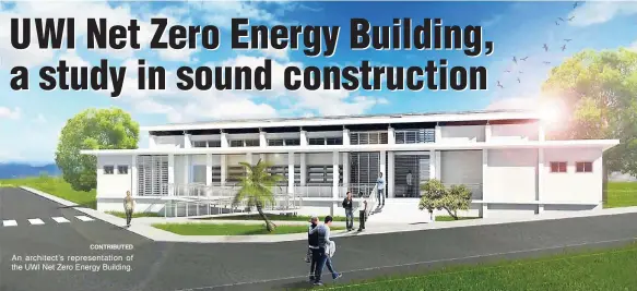  ?? CONTRIBUTE­D ?? An architect’s representa­tion of the UWI Net Zero Energy Building.