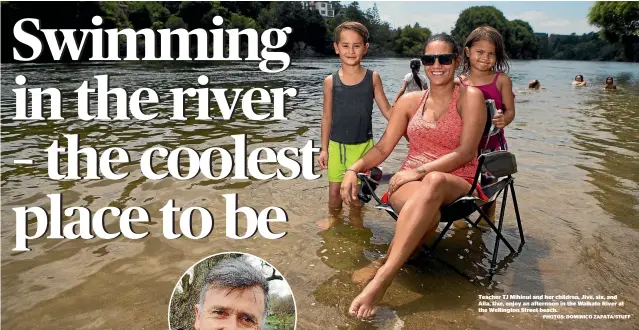  ?? PHOTOS: DOMINICO ZAPATA/STUFF ?? Teacher TJ Mihinui and her children, Jive, six, and Aila, five, enjoy an afternoon in the Waikato River at the Wellington Street beach.