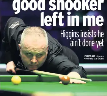  ??  ?? FIRED UP Higgins vowed to star again