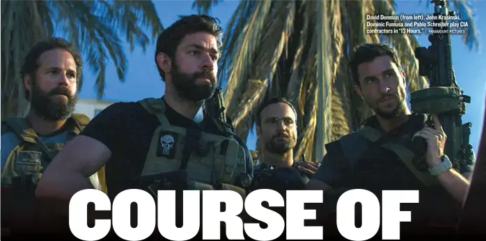  ?? | PARAMOUNT PICTURES ?? David Denman (from left), John Krasinski, Dominic Fumusa and Pablo Schreiber play CIA contractor­s in “13 Hours.”