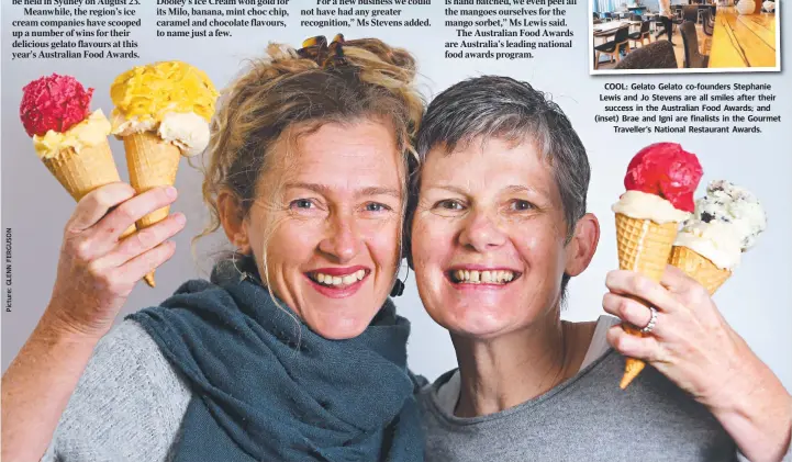  ??  ?? COOL: Gelato Gelato co-founders Stephanie Lewis and Jo Stevens are all smiles after their success in the Australian Food Awards; and (inset) Brae and Igni are finalists in the Gourmet Traveller’s National Restaurant Awards.