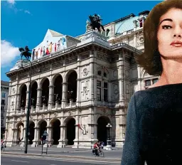  ??  ?? STUNNING: Vienna’s Staastoper, and renowned soprano Maria Callas