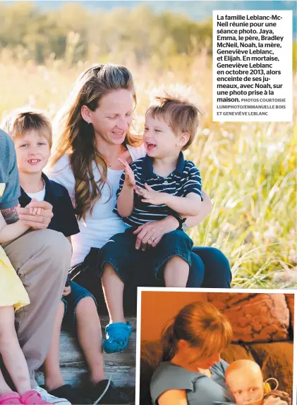  ??  ?? La famille Leblanc-mcNeil réunie pour une séance photo. Jaya, Emma, le père, Bradley Mcneil, Noah, la mère, Geneviève Leblanc, et Elijah. En mortaise, Geneviève Leblanc en octobre 2013, alors enceinte de ses jumeaux, avec Noah, sur une photo prise à la maison.PHOTOS COURTOISIE LUMIPHOTO/EMMANUELLE BOIS ET GENEVIÈVE LEBLANC