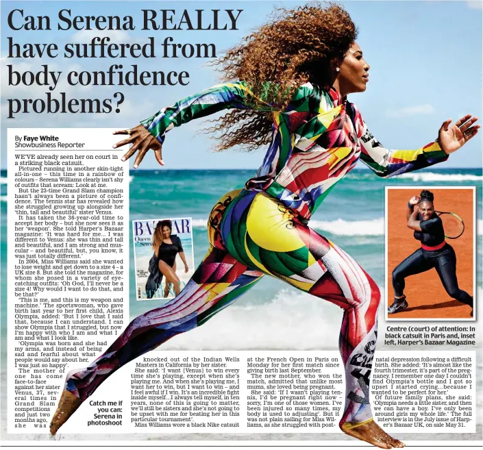  ??  ?? Catch me if you can: Serena in photoshoot Centre (court) of attention: In black catsuit in Paris and, inset left, Harper’s Bazaar Magazine