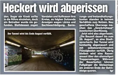  ?? ?? Der Tunnel wird bis Ende August verfüllt.