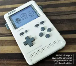  ??  ?? While its lineage is obvious, the Gameshell plays more than just old Gameboy titles.