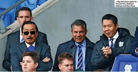  ?? ?? > Big decisions again for Vincent Tan, Mehmet Dalman and Ken Choo