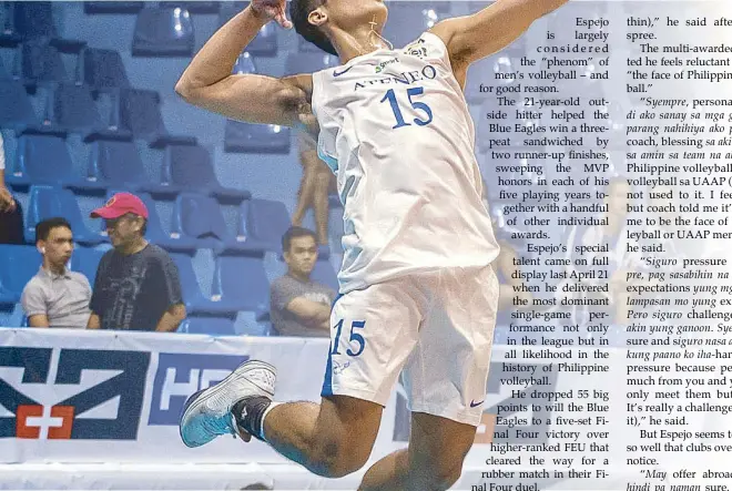  ??  ?? Marck Espejo brandishes his God-given talent for five years to send the Ateneo Eagles to unpreceden­ted heights in the UAAP men’s volleyball.