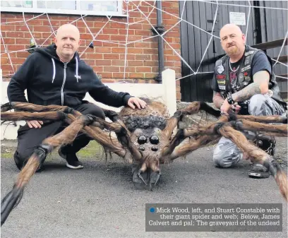  ??  ?? Mick Wood, left, and Stuart Constable with their giant spider and web; Below, James Calvert and pal; The graveyard of the undead