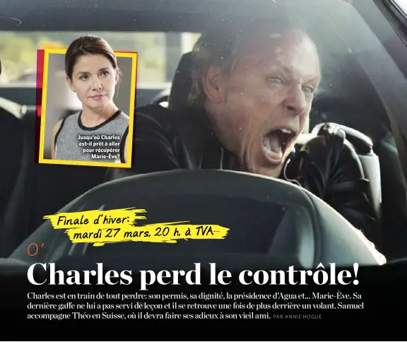  ??  ?? Jusqu’où Charles est-il prêt à aller pour récupérer Marie-Ève?