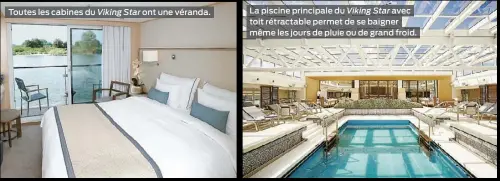  ??  ?? Toutes les cabines du Viking Star ont une véranda. La piscine principale du Viking Star avec toit rétractabl­e permet de se baigner même les jours de pluie ou de grand froid.