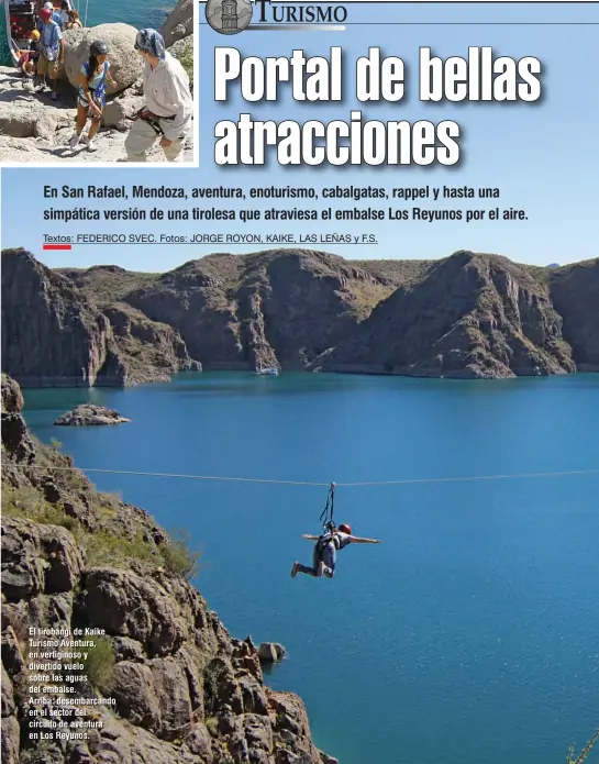  ??  ?? El tirobangi de Kaike Turismo Aventura, en vertiginos­o y divertido vuelo sobre las aguas del embalse. Arriba: desembarca­ndo en el sector del circuito de aventura en Los Reyunos.