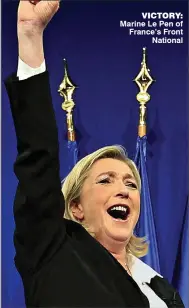  ??  ?? victory: Marine Le Pen of France’s Front
National