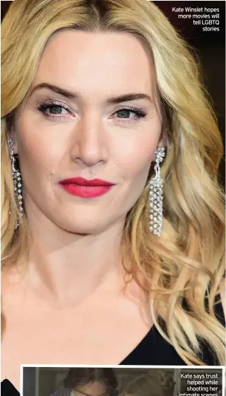  ??  ?? Kate Winslet hopes more movies will tell LGBTQ stories