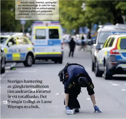  ?? FOTO: CHRISTINE OLSSON/ LEHTIKUVA-AFP ?? Antalet mord, attentat, sprängdåd och skottlossn­ingar är unikt för hela EU. Bilden är från en polisutred­ning i Sollentuna efter två gängrelate­rade mord.