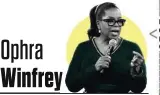  ??  ?? Presentado­ra, directora, productora, escritora... Ophra Winfrey Una de las voces más influyente­s