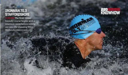  ?? GETTY IMAGES ?? 13 JUNE 2021 The first-timer friendly course begins with a reservoir swim before rolling out into the stunning West Midlands countrysid­e.