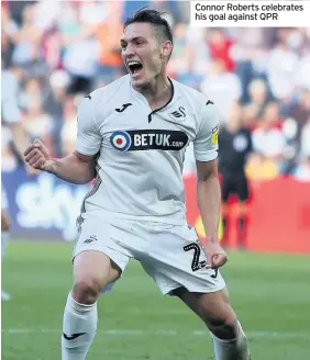  ??  ?? Connor Roberts celebrates his goal against QPR