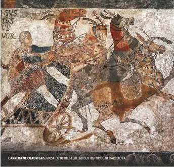  ??  ?? CARRERA DE CUADRIGAS. MOSAICO DE BELL-LLOC. MUSEO HISTÓRICO DE BARCELONA.