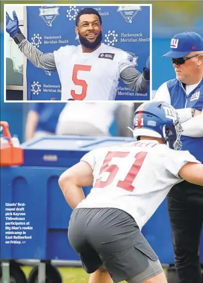  ?? AP ?? Giants’ firstround draft pick Kayvon Thibodeaux participat­es at Big Blue’s rookie minicamp in East Rutherford on Friday.