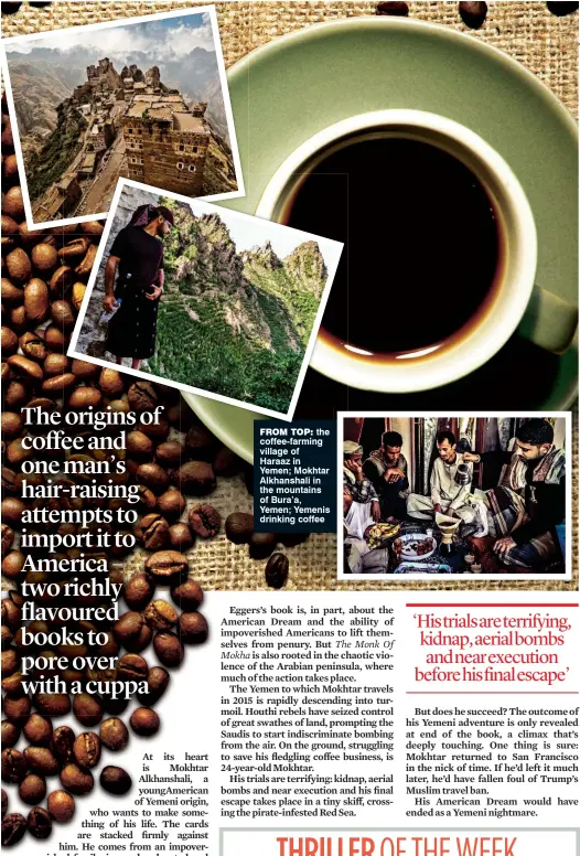  ??  ?? From top: the coffee-farming village of Haraaz in Yemen; Mokhtar Alkhanshal­i in the mountains of Bura’a, Yemen; Yemenis drinking coffee