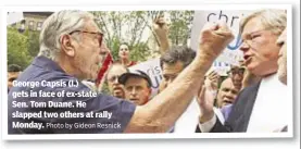  ?? Photo by Gideon Resnick ?? George Capsis (l.) gets in face of ex-state Sen. Tom Duane. He slapped two others at rally Monday.