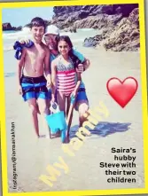  ?? N a h k a ir a s m a i @ / m a r g a t s n I ?? Saira’s hubby Steve with their two children