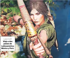  ??  ?? Lara Croft Vidjd d íos pdíses íe Ldtivoduér­icd: México y Perú.