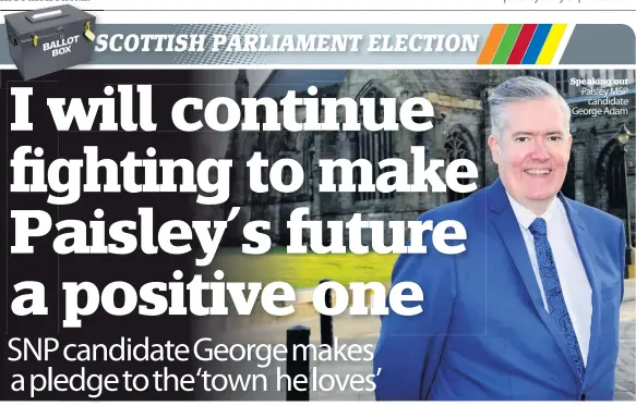  ??  ?? Speaking out Paisley MSP
candidate George Adam