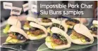  ??  ?? Impossible Pork Char Siu Buns samples